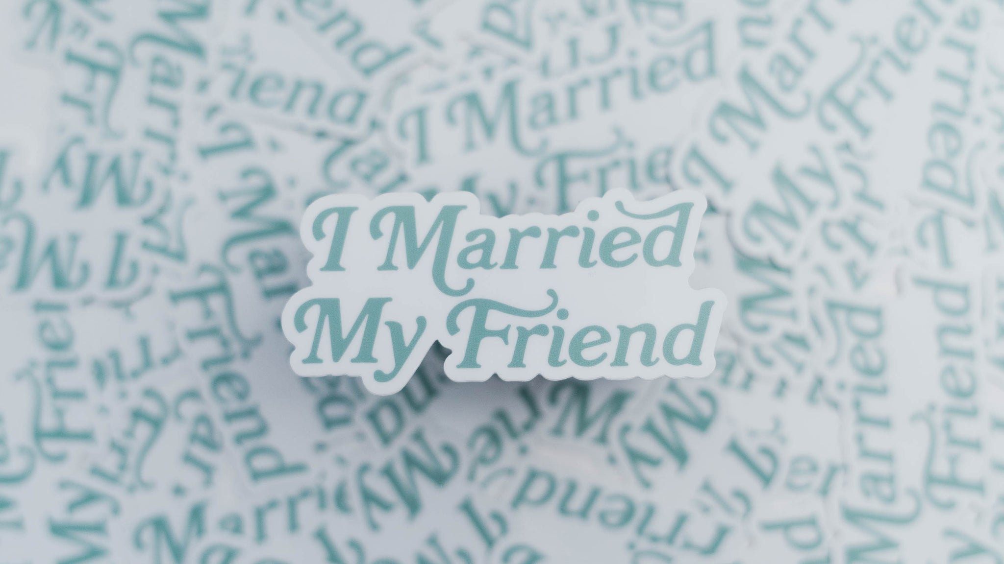 I Married My Friend - Sticker